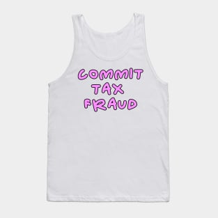 Commit tax fraud pink and black design Tank Top